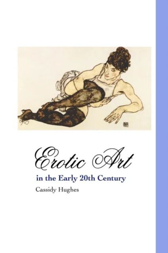 Erotic Art in the Early 20th Century av Cassidy Hughes