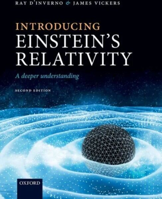 Introducing Einstein's Relativity av Ray (Emeritus Professor Emeritus Professor University of Southampton) d'Inverno, James (Emeritus Profes
