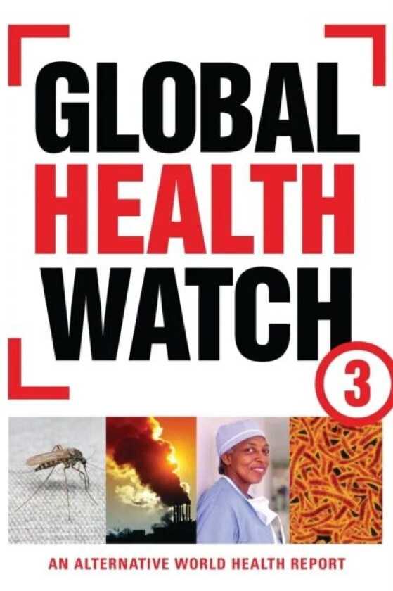 Global Health Watch 3 av People's Health Movement, Medact, Medico Internati