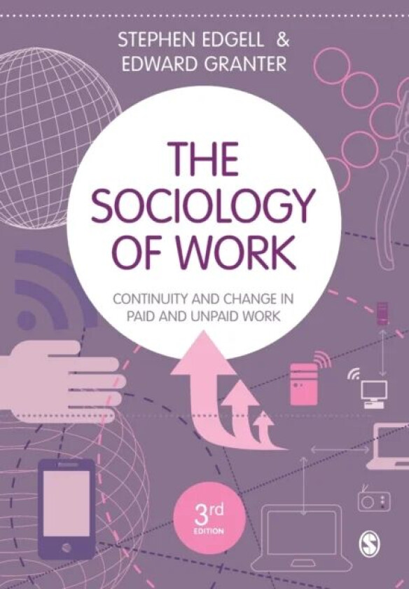 The Sociology of Work av Stephen Edgell, Edward Granter