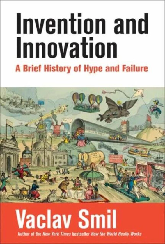 Invention and Innovation av Vaclav Smil