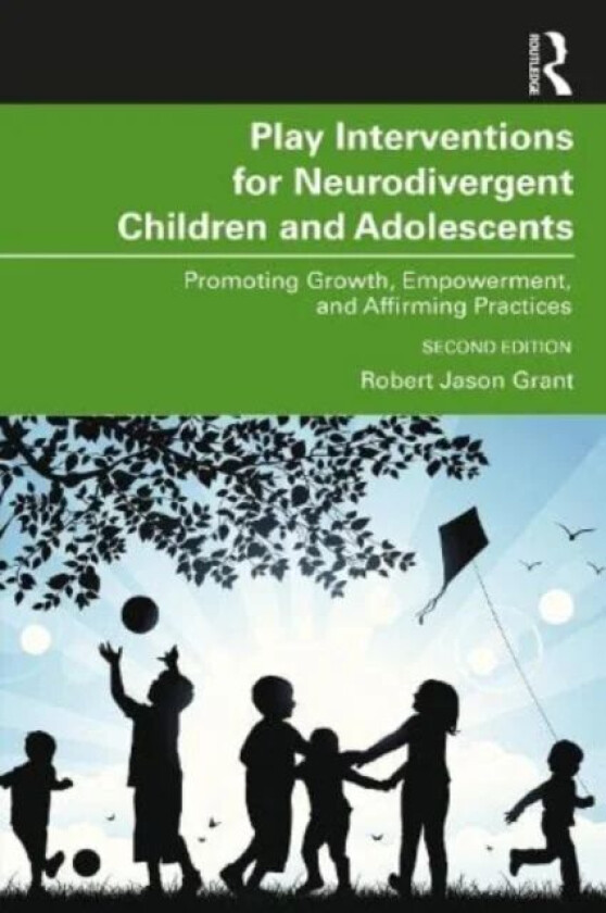 Play Interventions for Neurodivergent Children and Adolescents av Robert Jason Grant