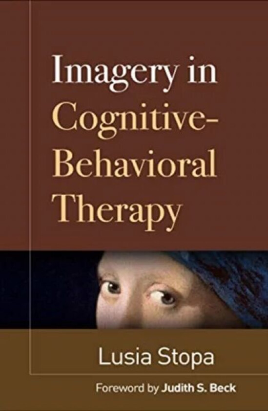 Imagery in Cognitive-Behavioral Therapy av Lusia (University of Southampton (Emeritus) Stopa