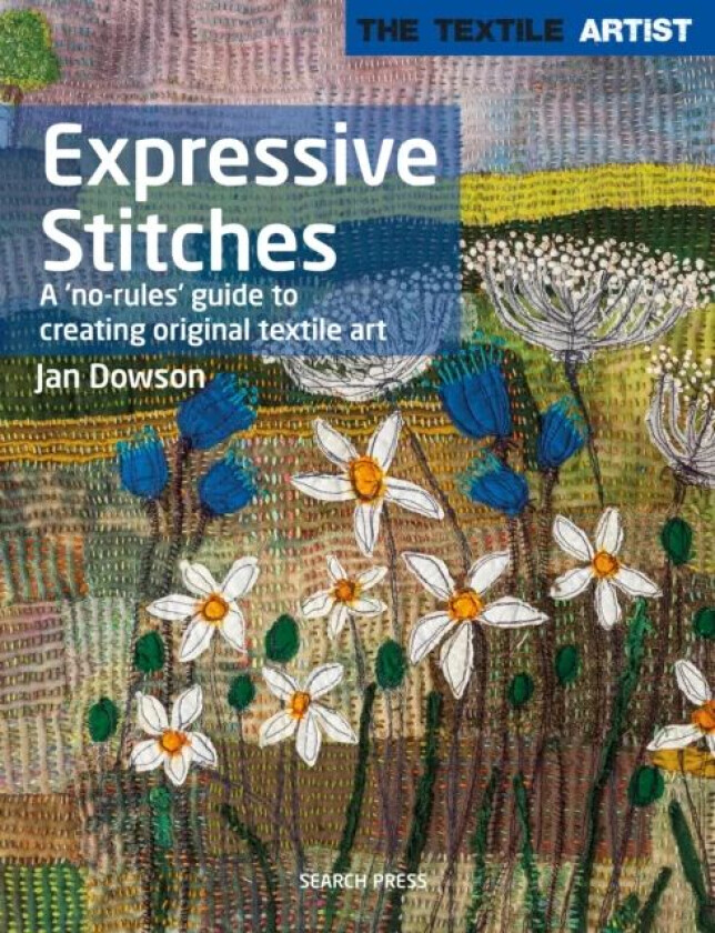 The Textile Artist: Expressive Stitches av Jan Dowson