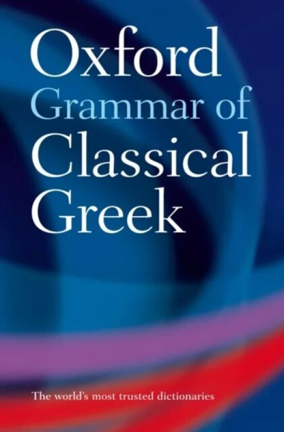 Oxford Grammar of Classical Greek av The late James (Fellow Fellow Wadham College Oxford) Morwood