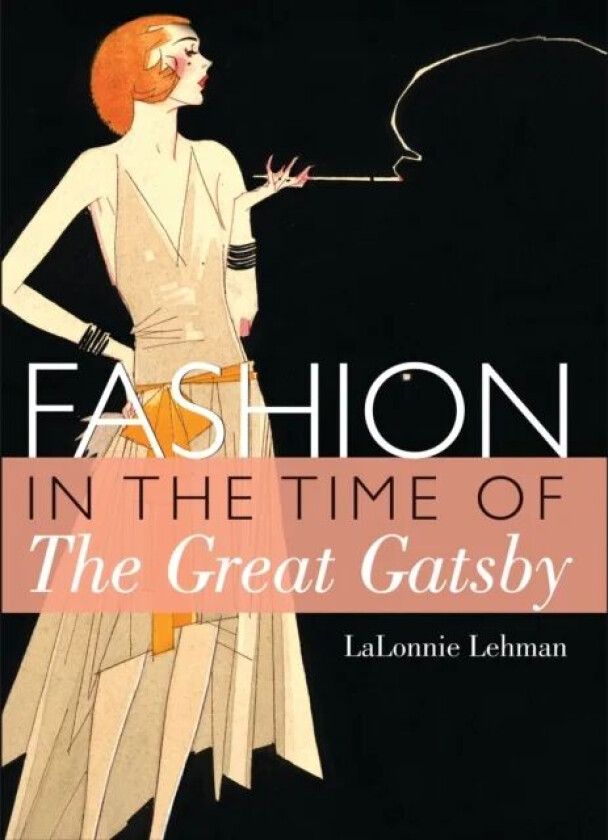 Fashion in the Time of the Great Gatsby av LaLonnie Lehman