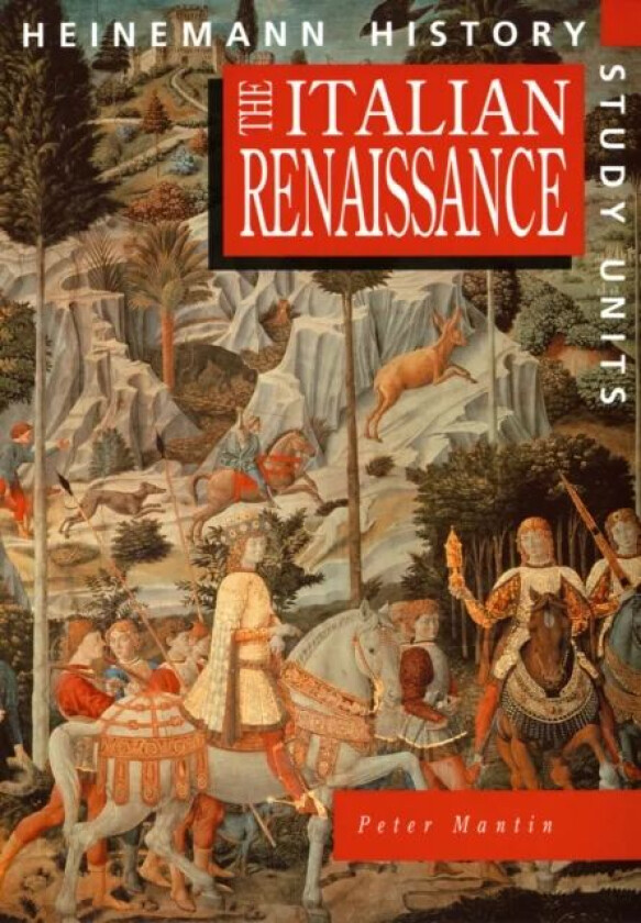 Heinemann History Study Units: Student Book. The Italian Renaissance av Peter Mantin