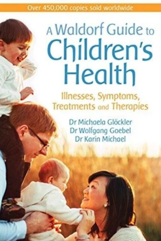 A Waldorf Guide to Children's Health av Dr Michaela Gloeckler, Dr Wolfgang Goebel, Dr Karin Michael