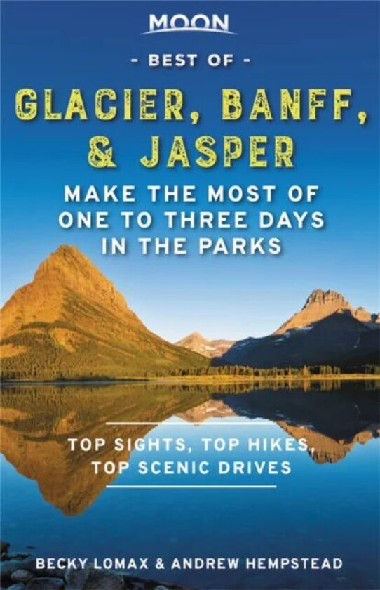 Moon Best of Glacier, Banff & Jasper (First Edition) av Andrew Hempstead, Becky Lomax