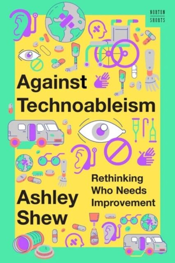 Against Technoableism av Ashley (Virginia Tech) Shew