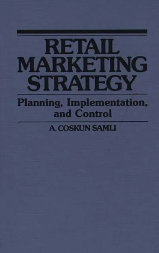 Retail Marketing Strategy av A. Coskun Samli