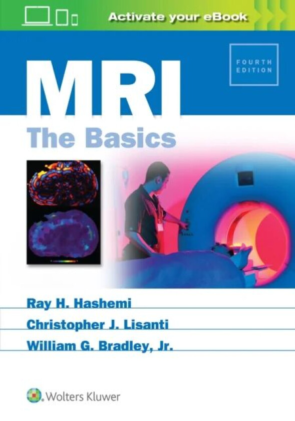 MRI: The Basics av Ray Hashman Hashemi, Christopher J. Lisanti, Bra