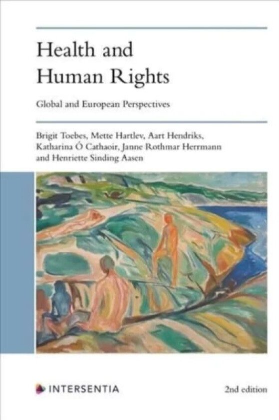 Health and Human Rights (2nd edition) av Brigit Toebes, Mette Hartlev, Aart Hendriks, Katharina O Cathaoir, Janne Rothmar Herrmann, Henriette Sinding