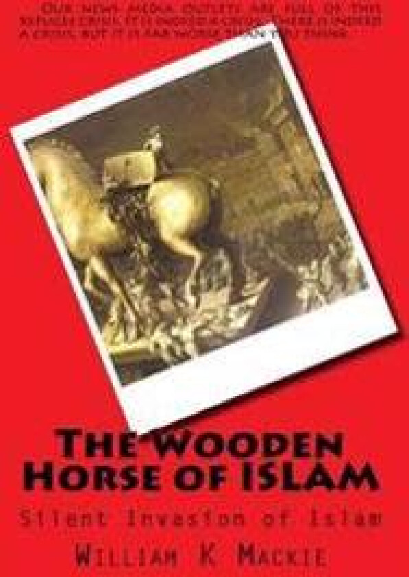 The Wooden Horse of Islam: Silent Invasion of Islam