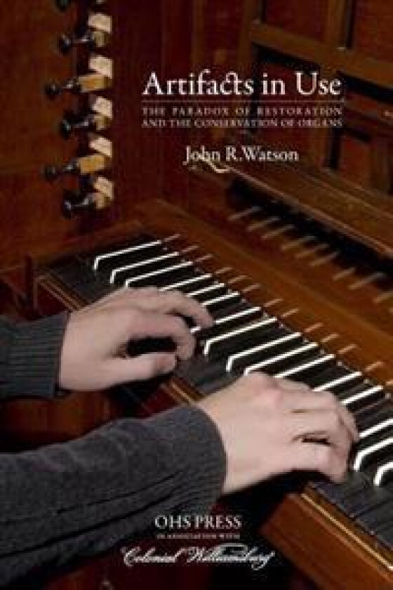 Artifacts in Use: The Paradox of Restoration and the Conservation of Organs