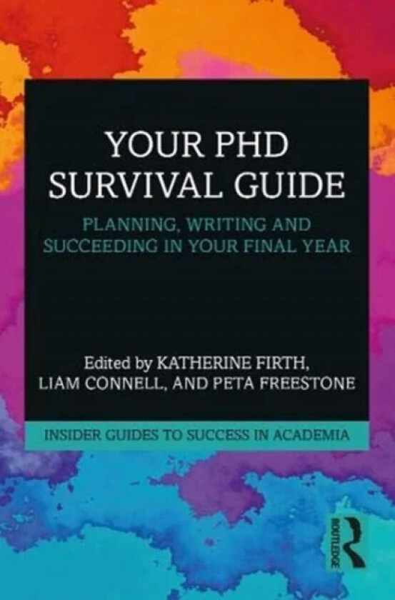 Your PhD Survival Guide av Katherine Firth, Liam Connell, Peta Freestone