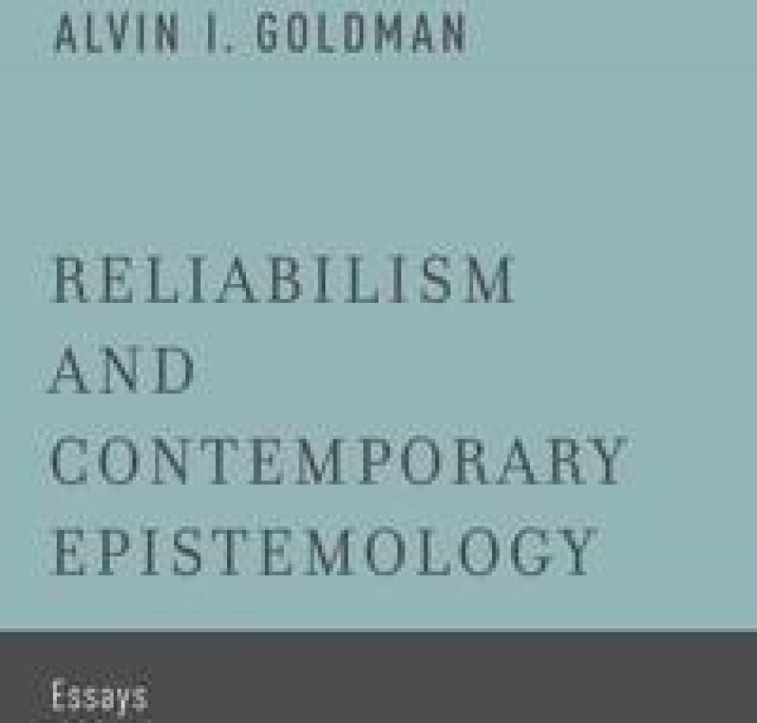 Reliabilism and Contemporary Epistemology