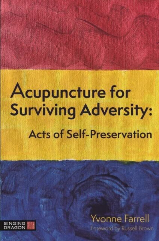 Acupuncture for Surviving Adversity av Yvonne R. Farrell
