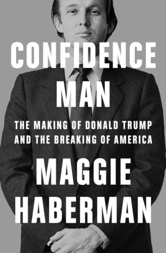 Confidence Man av Maggie Haberman