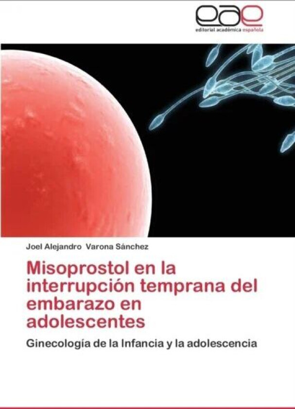 Misoprostol En La Interrupcion Temprana del Embarazo En Adolescentes av Varona Sanchez Joel Alejandro