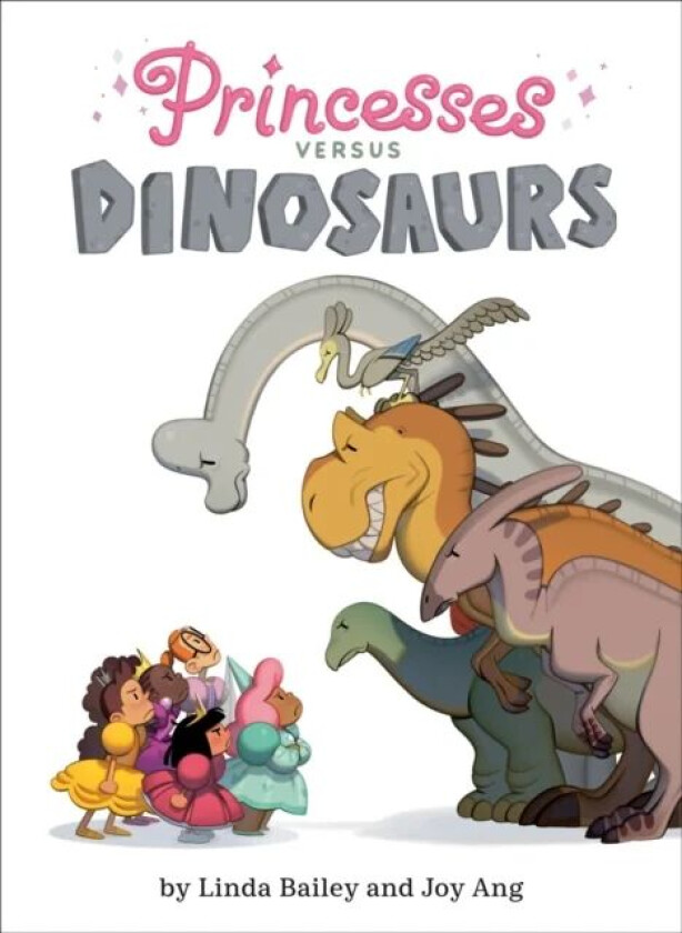 Princesses Versus Dinosaurs av Linda Bailey, Joy Ang