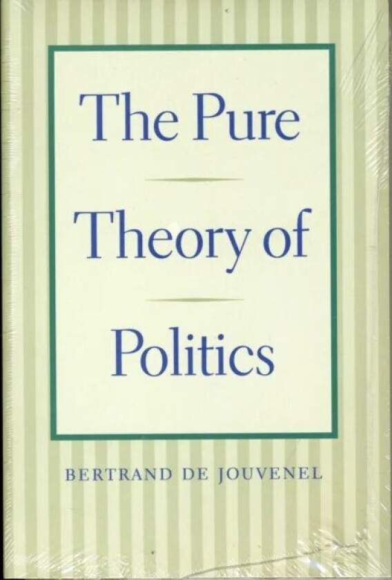 Pure Theory of Politics av Bertrand Jouvenel