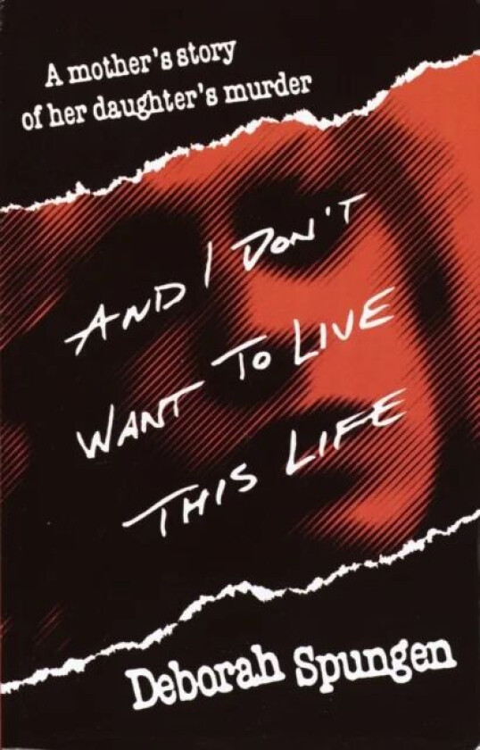 And I Don't Want to Live This Life av Deborah Spungen