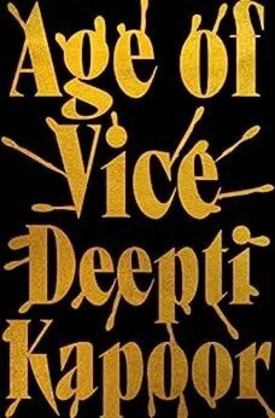 Age of Vice av Deepti Kapoor