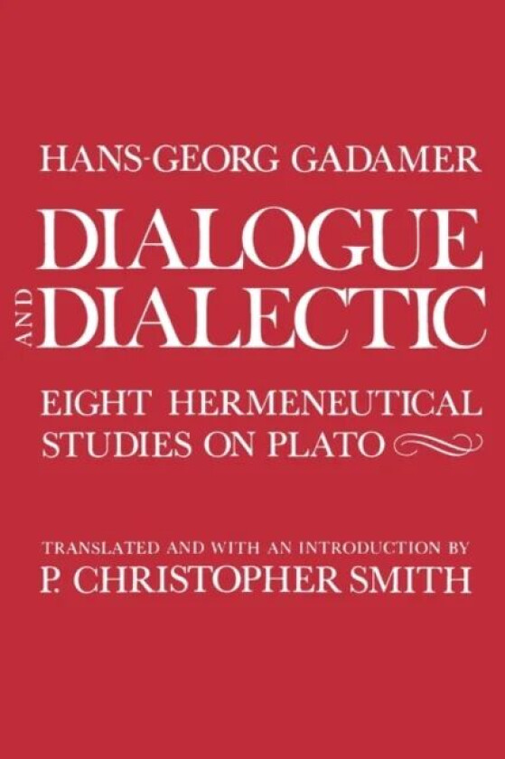 Dialogue and Dialectic av Hans-Georg Gadamer