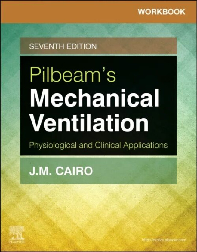 Workbook for Pilbeam's Mechanical Ventilation av James M. PhD RRT FAARC (Dean of the School of Allied Health Professions Professor of Cardiopulmo