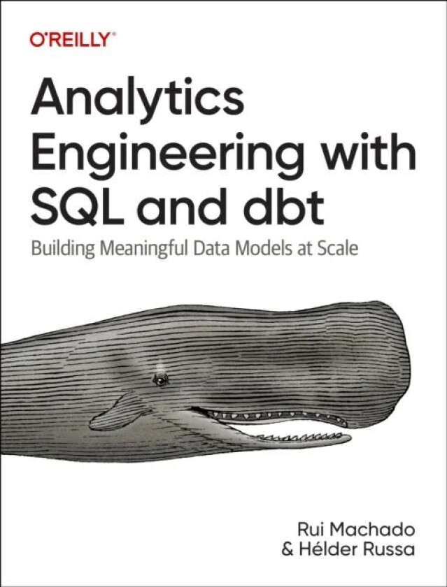 Analytics Engineering with SQL and Dbt av Rui Machado, Helder Russa