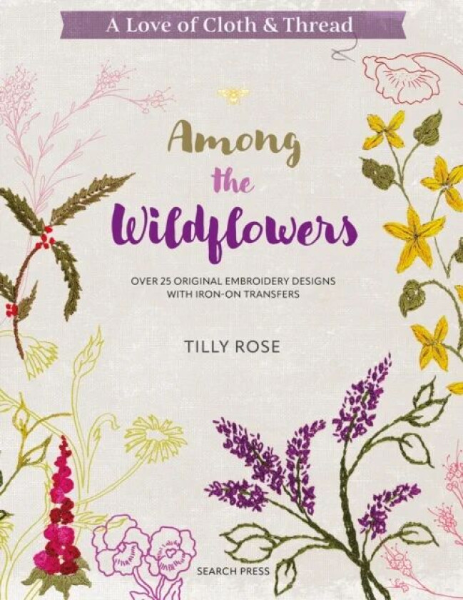 A Love of Cloth & Thread: Among the Wildflowers av Tilly Rose