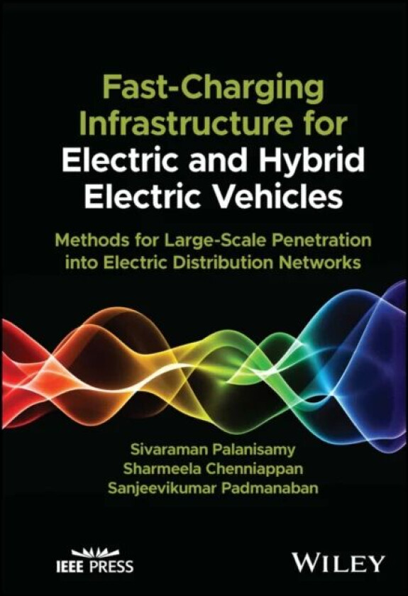 Fast-Charging Infrastructure for Electric and Hybrid Electric Vehicles av Sivaraman (Vysus Consulting India Pvt Ltd India) Palanisamy, Sharmeela (Anna