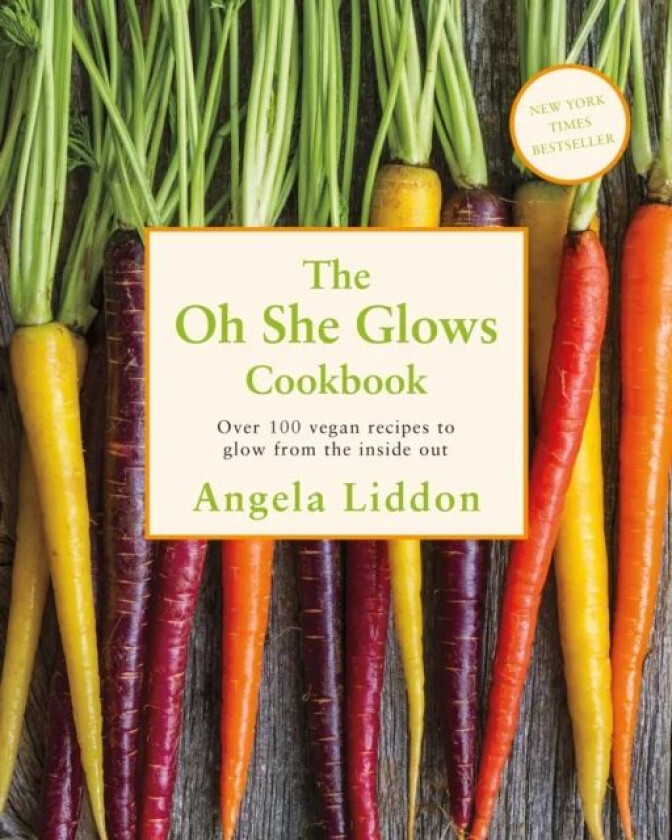 Oh She Glows av Angela Liddon