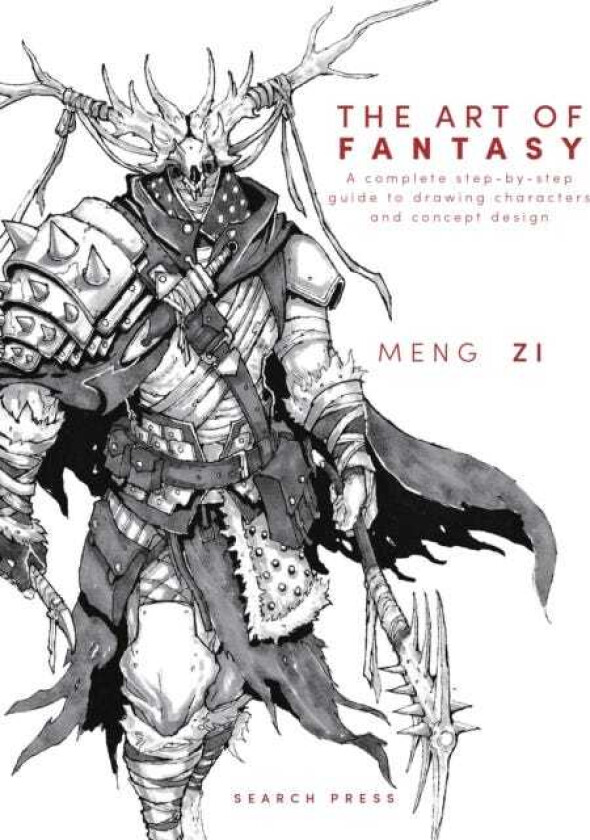 The Art of Fantasy A Complete StepbyStep Guide to Drawing Characters and Concept Design