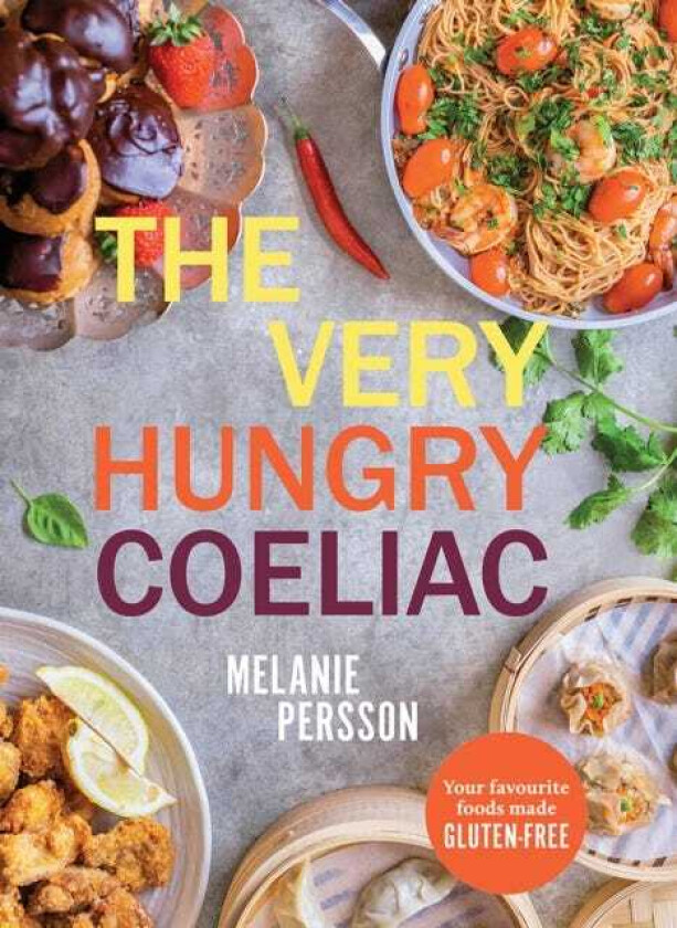 The Very Hungry Coeliac All the Foods You Love Made GlutenFree