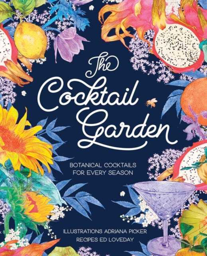 The Cocktail Garden Botanical Cocktails for Every Season