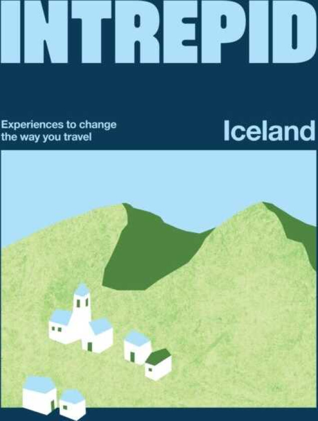 Intrepid Iceland Experiences to Change the Way You Travel