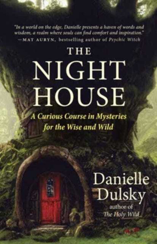 The Night House Folklore, Fairy Tales, Rites, and Magick for the Wise and Wild