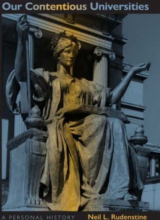 Our Contentious Universities A Personal History