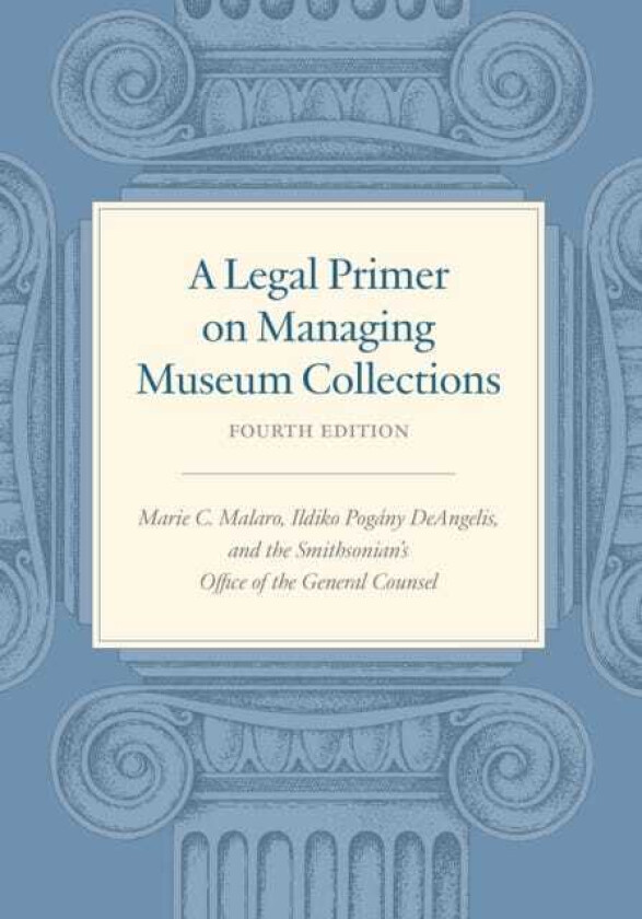 A Legal Primer on Managing Museum Collections Fourth Edition