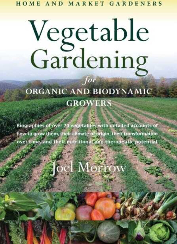 Vegetable Gardening for Organic and Biodynamic Growers