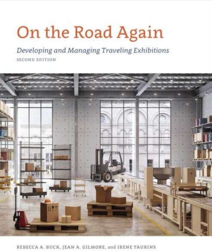 On the Road Again Developing and Managing Traveling Exhibitions