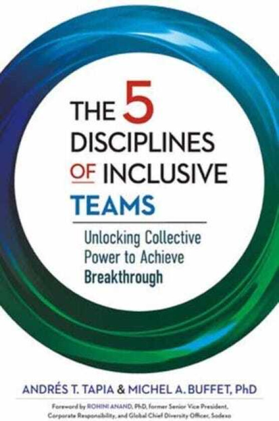 The 5 Disciplines of Inclusive Teams Unlocking Collective Power to Achieve Breakthrough