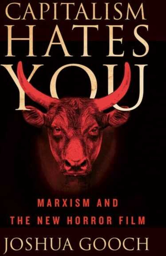 Capitalism Hates You Marxism and the New Horror Film