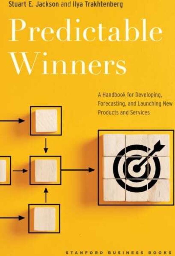 Predictable Winners A Handbook for Developing, Forecasting, and Launching New Products and Services