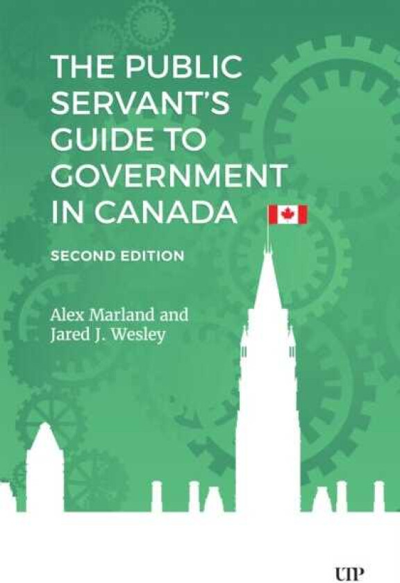 The Public Servant's Guide to Government in Canada, Second Edition