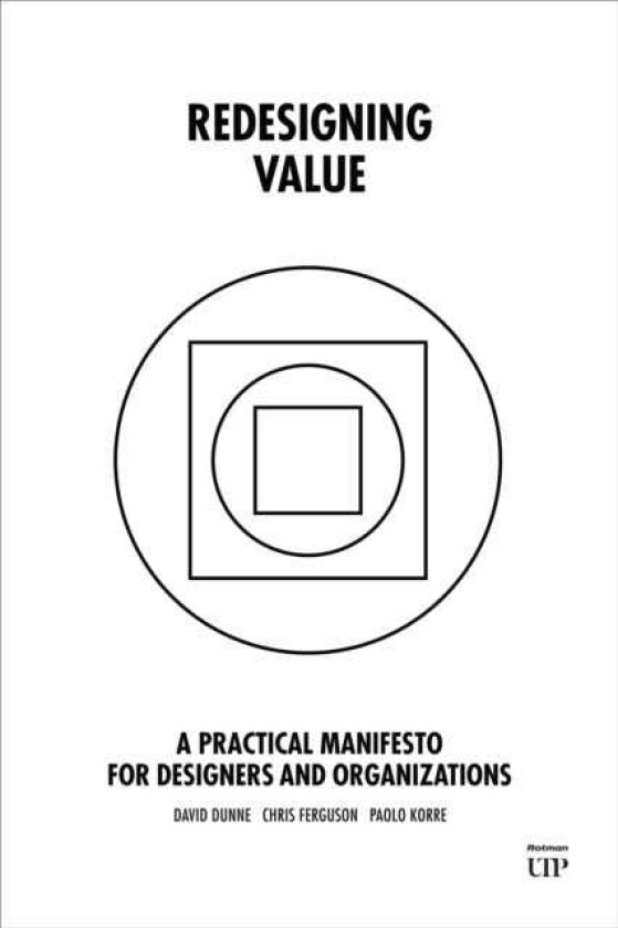Redesigning Value A Practical Manifesto for Designers and Organizations