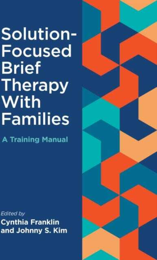 SolutionFocused Brief Therapy With Families A Training Manual