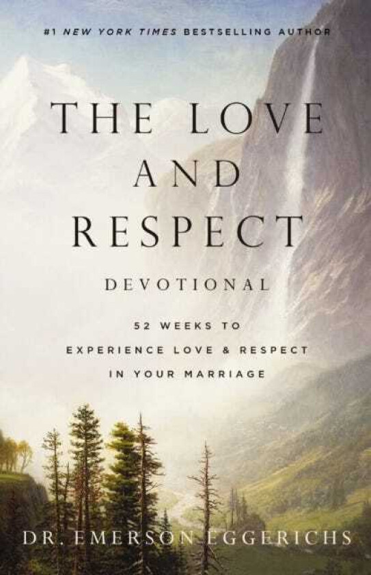 The Love and Respect Devotional 52 Weeks to Experience Love and Respect in Your Marriage